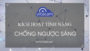 Camera Vitacam chống ngược sáng cực tốt - cách điều chỉnh trên máy tính của camera vitacam